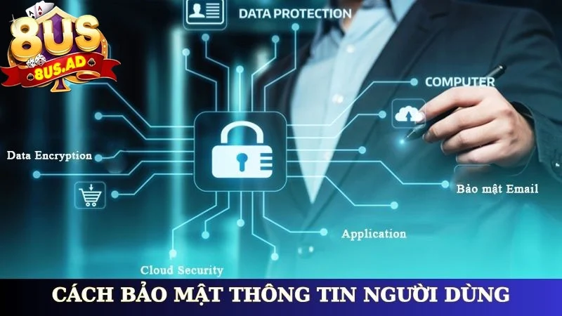 Cách bảo mật thông tin người dùng