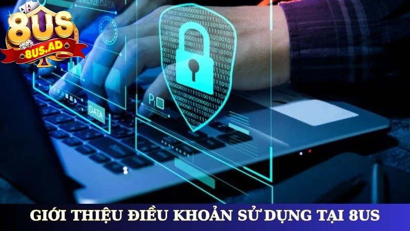 Giới thiệu điều khoản sử dụng tại 8Us